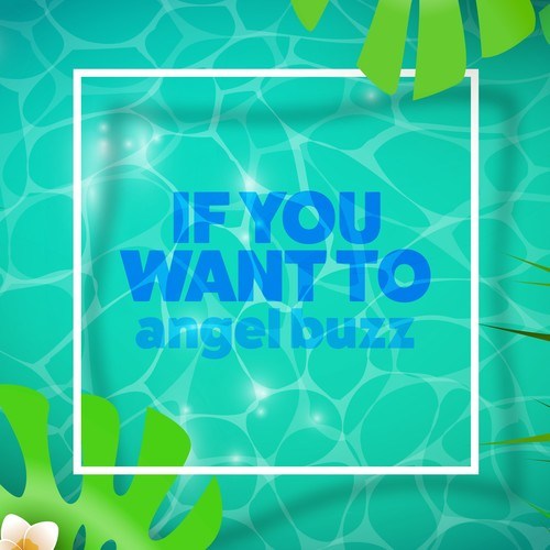 Angel Buzz-If You Want To