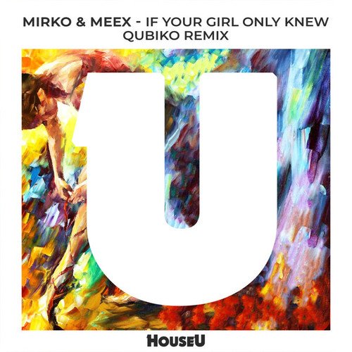 Mirko & Meex, Qubiko-If Your Girl Only Knew