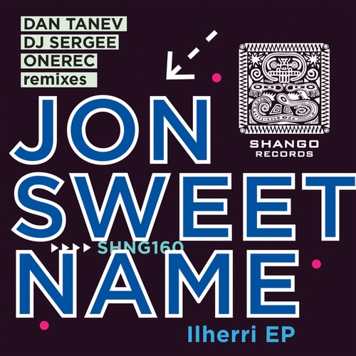 Jon Sweetname, DJ Sergee, OneRec, Dan Tanev-Ilherri EP