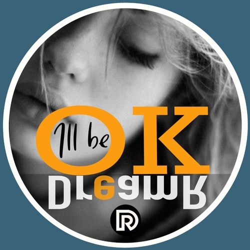 DreamR-Ill Be Ok