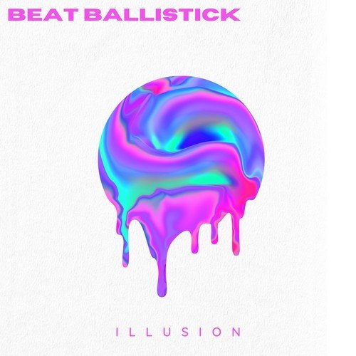 Beat Ballistick-Illusion