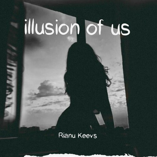 Rianu Keevs-Illusion of Us