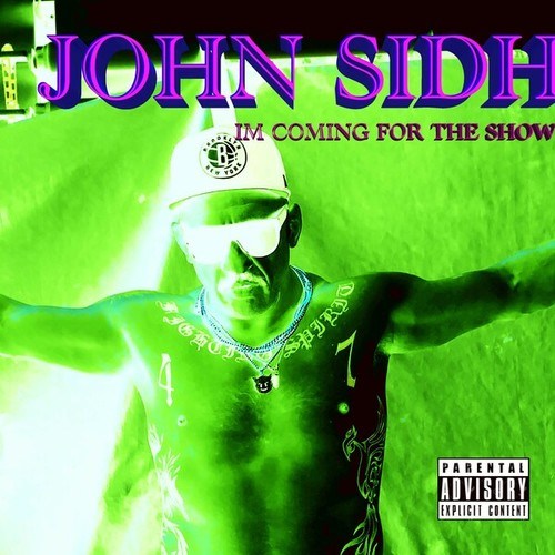 John Sidh-Im Coming for the Show