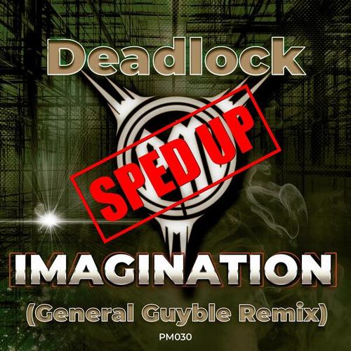 Deadlock, General Guyble-Imagination (General Guyble Sped Up Remix)