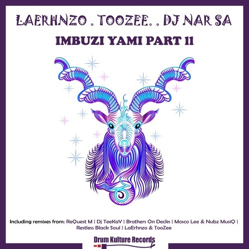 TooZee, DJ Nar SA, LaErhnzo, ReQuest M, Mosco Lee, Nubz MusiQ, BrothersOnDecks, Restless Black Soul, Dj TeeKaY-Imbuzi Yami, Pt. Two
