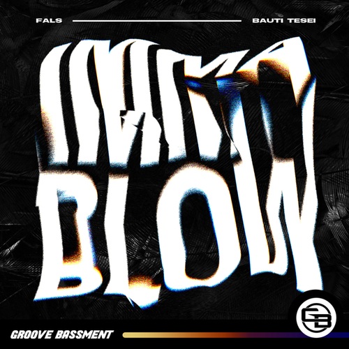 Fals, Bauti Tesei-IMMA BLOW