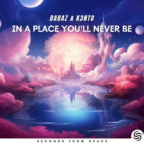 Babaz, K3nto, Seconds From Space-In A Place You'll Never Be