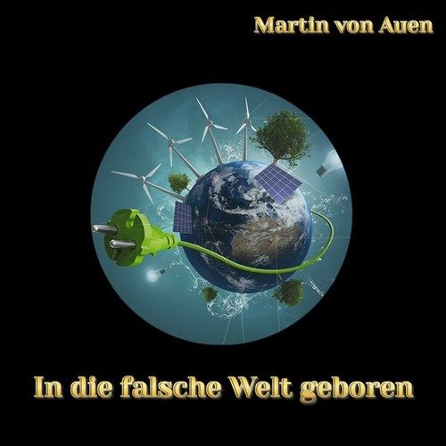 Martin Von Auen-In die falsche Welt geboren (New Version)