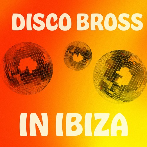 Disco Bross-In Ibiza