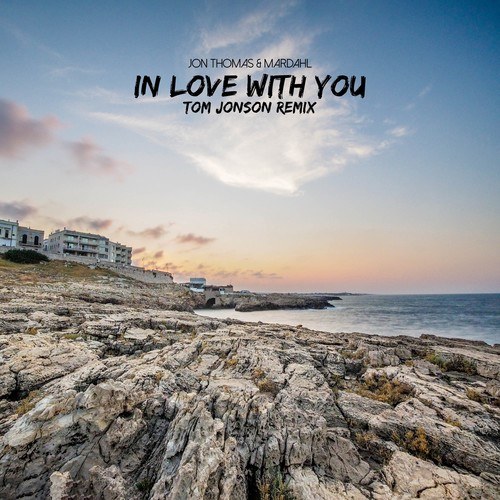 Jon Thomas, Mardahl, Tom Jonson-In Love With You (Tom Jonson Remix)