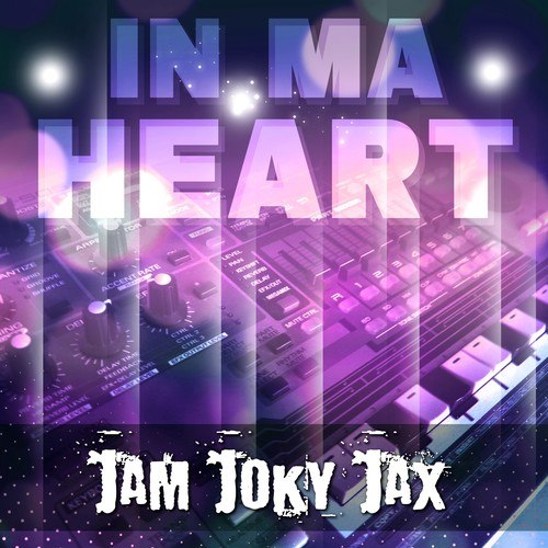 Jam Joky Jax-In Ma Heart