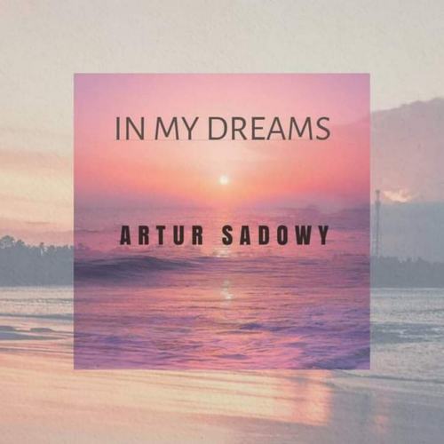 Artur Sadowy-In my dreams