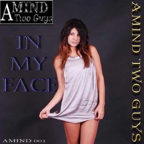 Amind Two Guys-In My Face