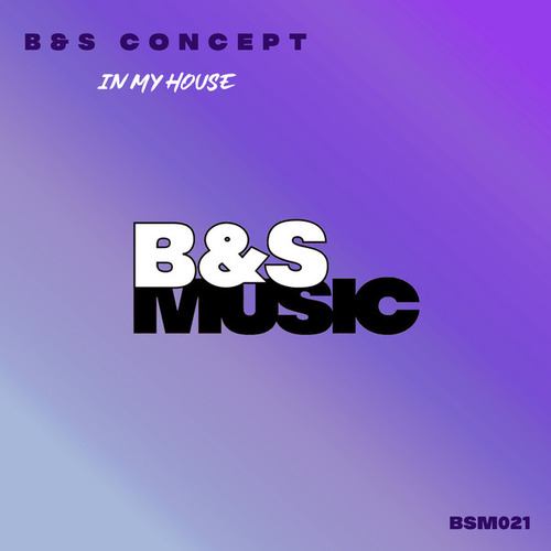B&S Concept-In My House