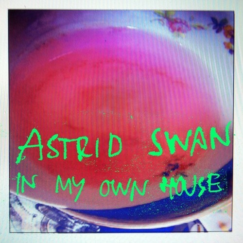 Astrid Swan-In My Own House