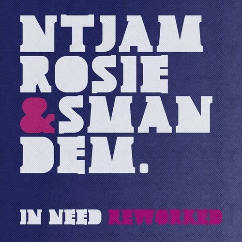 Ntjam Rosie, SMANDEM.-In Need (Reworked)