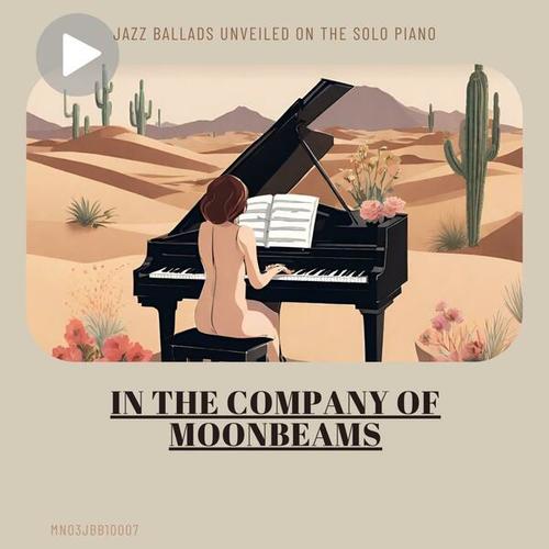 In the Company of Moonbeams: Jazz Ballads Unveiled on the Solo Piano