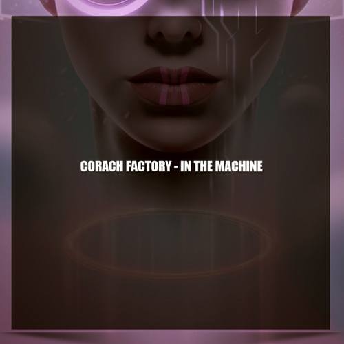Corach Factory-In The Machine