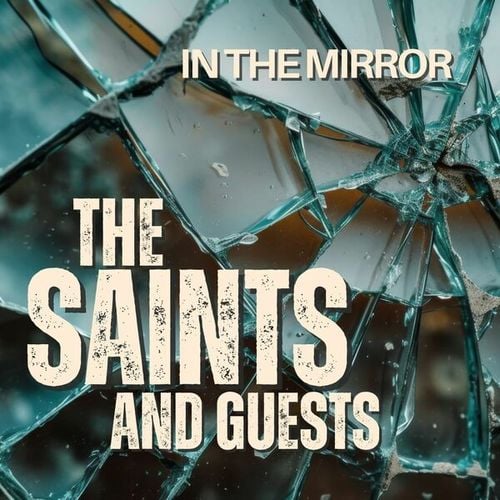 In The Mirror: The Saints and Guests