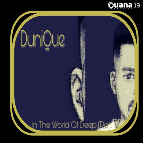 DuniQue-In the World of Deep, Pt. 2