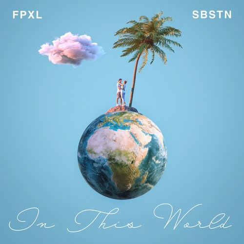 FPXL, SBSTN-In This World