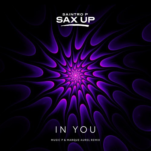 Music P., Marque Aurel, Saintro P Sax Up-In You (Music P & Marque Aurel Remix)