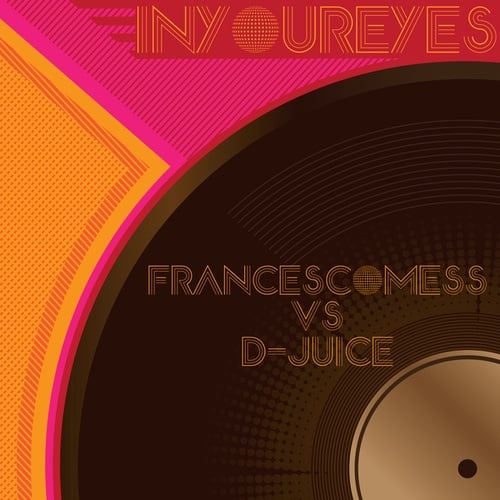 D-Juice, Francesco Mess-In Your Eyes