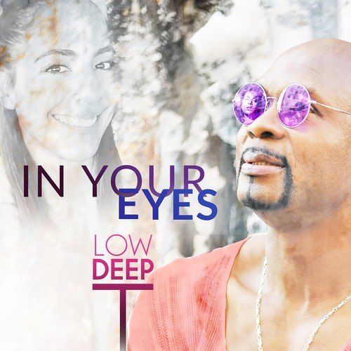 Low Deep T-In Your Eyes