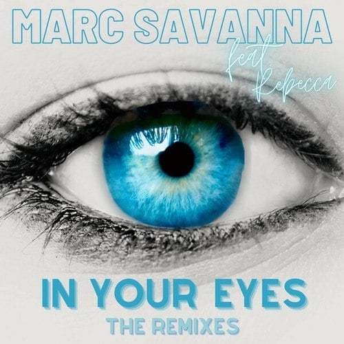Rebecca, Marc Savanna, T19, Beccy-In Your Eyes (The Remixes)