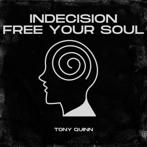 Tony Quinn-Indecision / Free Your Soul