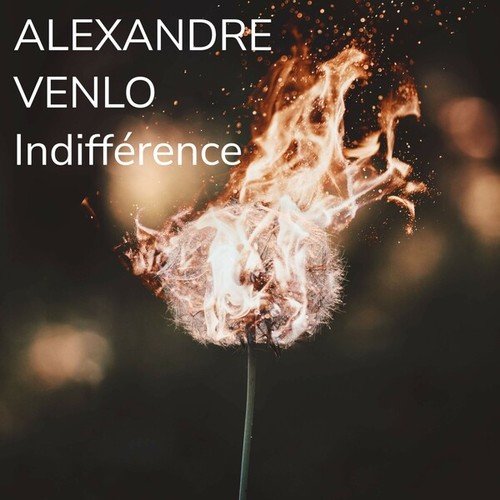 Alexandre Venlo-Indifférence