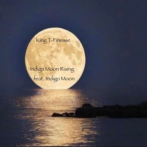 King T-Finesse, Indigo Moon-Indigo Moon Rising (Remastered)