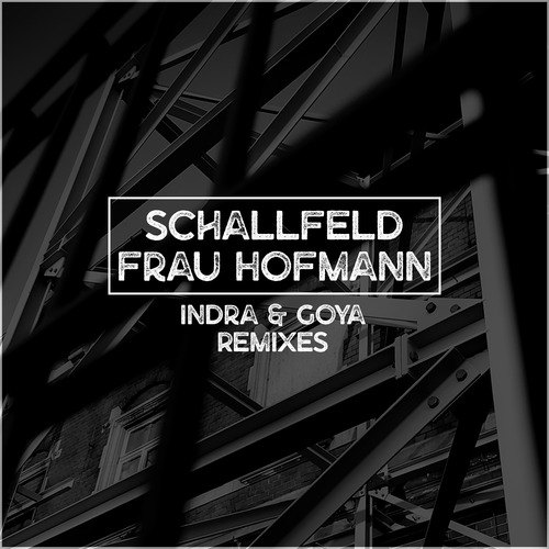 Schallfeld, Frau Hofmann, Kaldera, Nachti Gall, Frederick Traumstadt, Romeofoxtrott-Indra & Goya Remixes