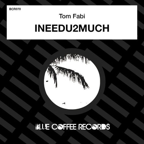 Tom Fabi-Ineedu2Much (Extended Mix)
