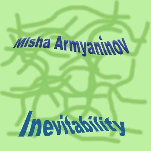 Misha Armyaninov-Inevitability