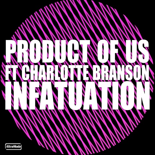 Product Of Us, Charlotte Branson-Infatuation