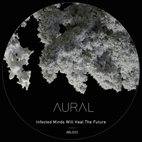 Aural-Infected Minds Will Heal The Future (Mycelium)