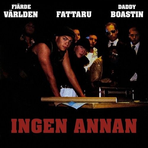 Fjärde Världen, Fattaru, Daddy Boastin, Sabo, Sam-E, Flyphonic-Ingen annan