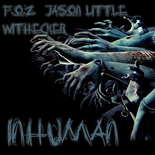 Withecker, F.O.Z., Jason Little-Inhuman