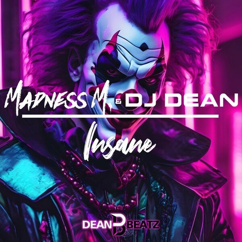 Madness M., Dj Dean-Insane