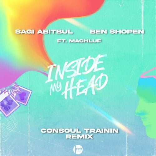 Sagi Abitbul, Ben Shopen, Machluf, Consoul Trainin-Inside My Head (Consoul Trainin Remix)