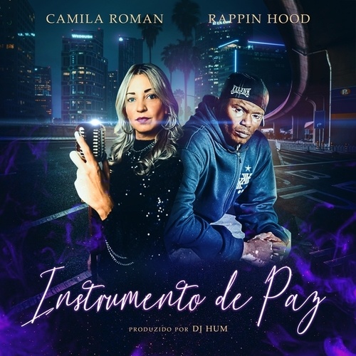 Camila Roman, Rappin Hood, DJ Hum-Instrumento de Paz