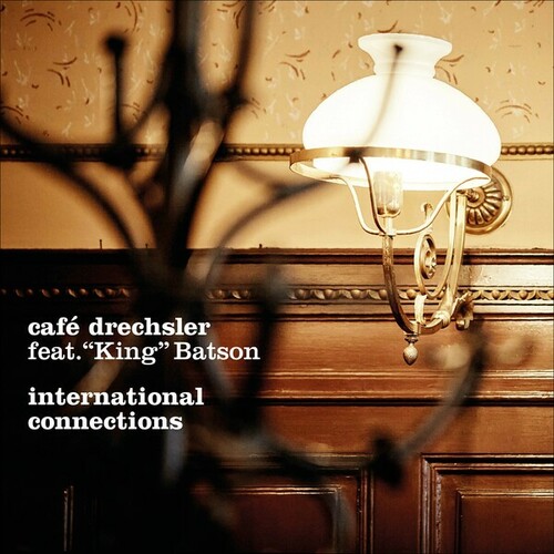 King Batson, Café Drechsler-International Connections