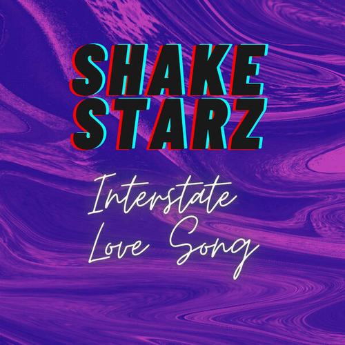 Shake Starz-Interstate Love Song