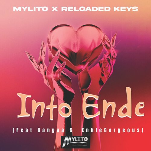 Mylito, Reloaded Keys, Bangaa, Enhle Gorgeous-Into Ende