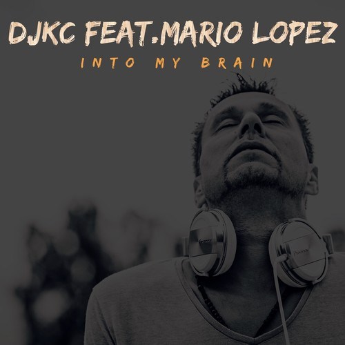 DJKC, Mario Lopez-Into My Brain