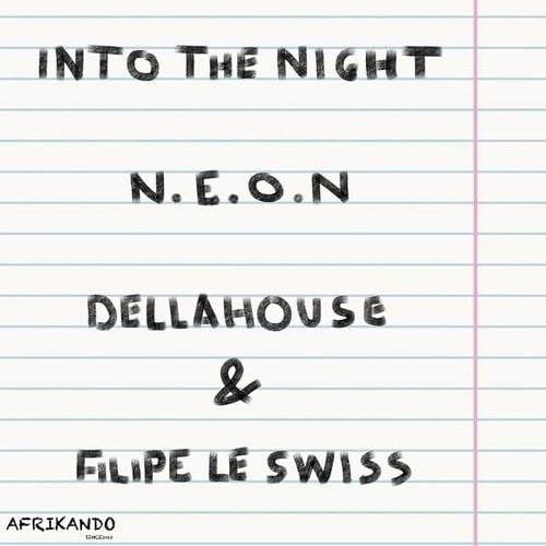 N.E.O.N, Dellahouse, Filipe Le Swiss-Into the Night
