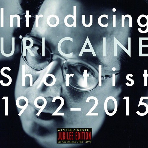 Introducing Uri Caine - Shortlist 1992-2015