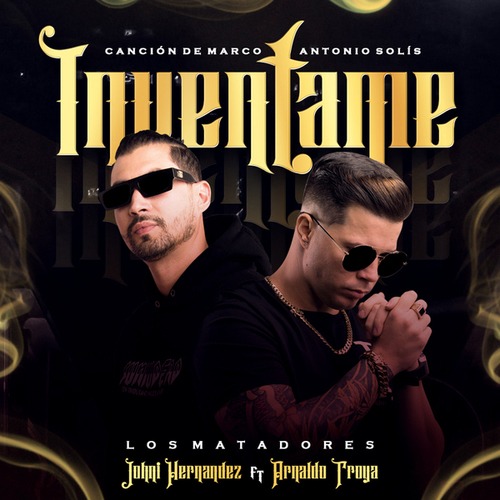 Arnaldo Troya, Johni Hernandez, Los Matadores-Inventame