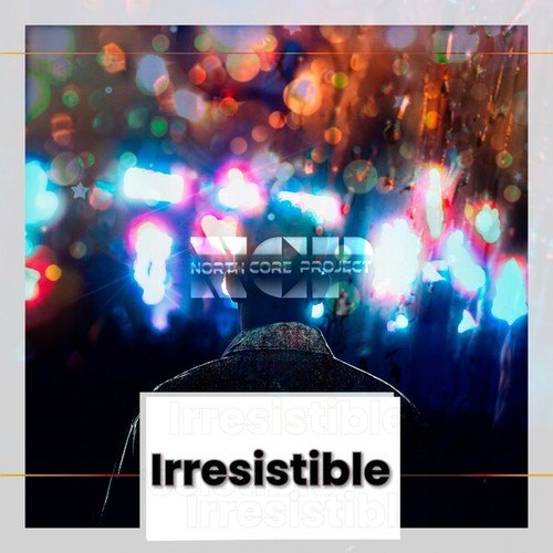 North Core Project-Irresistible